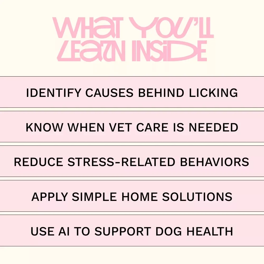 Why Dogs Lick Too Much – Dog Paw Licking Guide, Pet Health eBook, Stop Dogs Lick Paws Checklist, Anxiety & Allergy Support for Dog Owners
