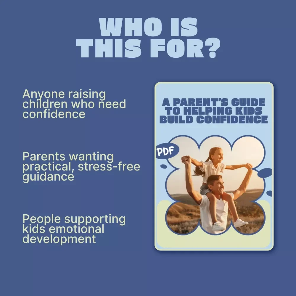 A Parent’s Guide to Helping Kids Build Confidence – Practical eBook on How to Help Kids Build Confidence, Emotional Skills, Resilience & Positive Communication