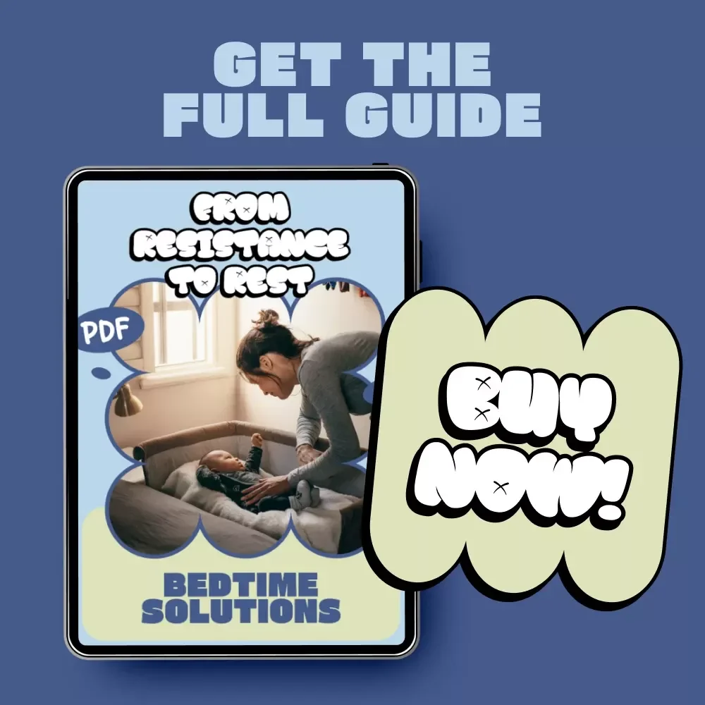 From Resistance to Rest: Bedtime Solutions – A Practical eBook Guide for Parents on how to manage bedtime resistance, Calmer Nights, Better Sleep Routines
