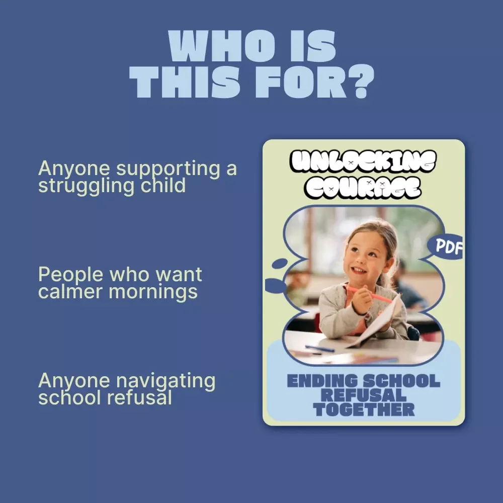 Unlocking Courage: Ending School Refusal Together | A Practical Guide for Parents on how to handle school refusal with Confidence & Compassion