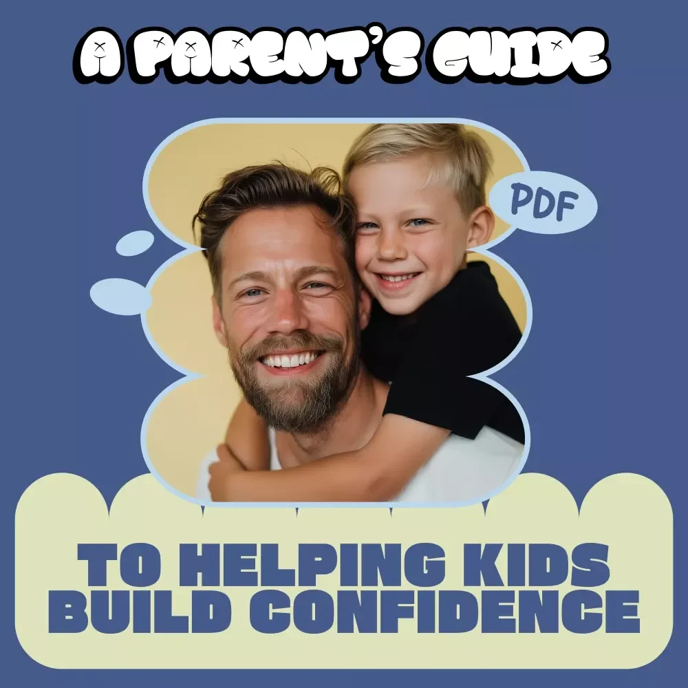 A Parent’s Guide to Helping Kids Build Confidence – Practical eBook on How to Help Kids Build Confidence, Emotional Skills, Resilience & Positive Communication