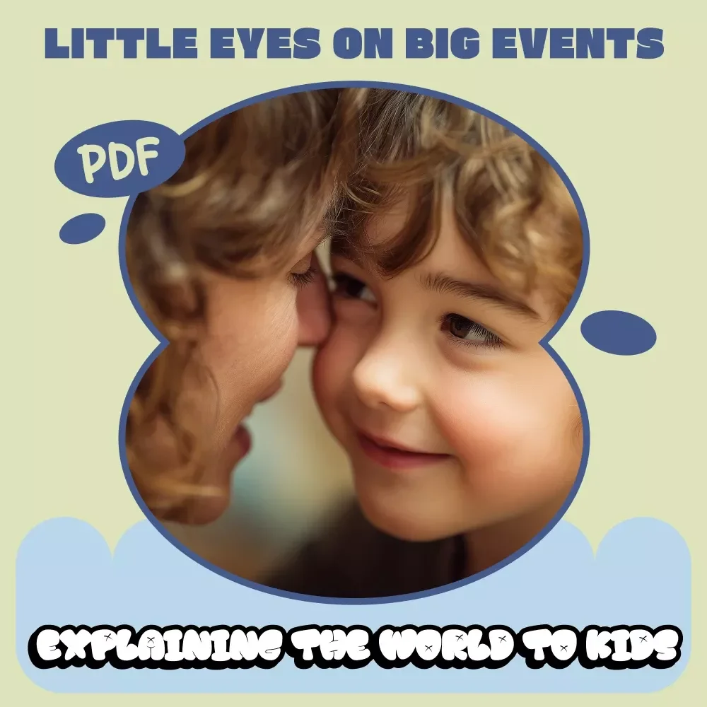 Little Eyes on Big Events: Explaining the World to Kids | eBook Guide for Parents & Educators on How to ExplainE World Events to Kids