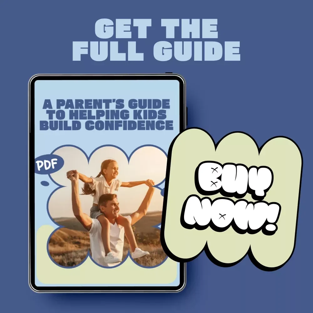 A Parent’s Guide to Helping Kids Build Confidence – Practical eBook on How to Help Kids Build Confidence, Emotional Skills, Resilience & Positive Communication