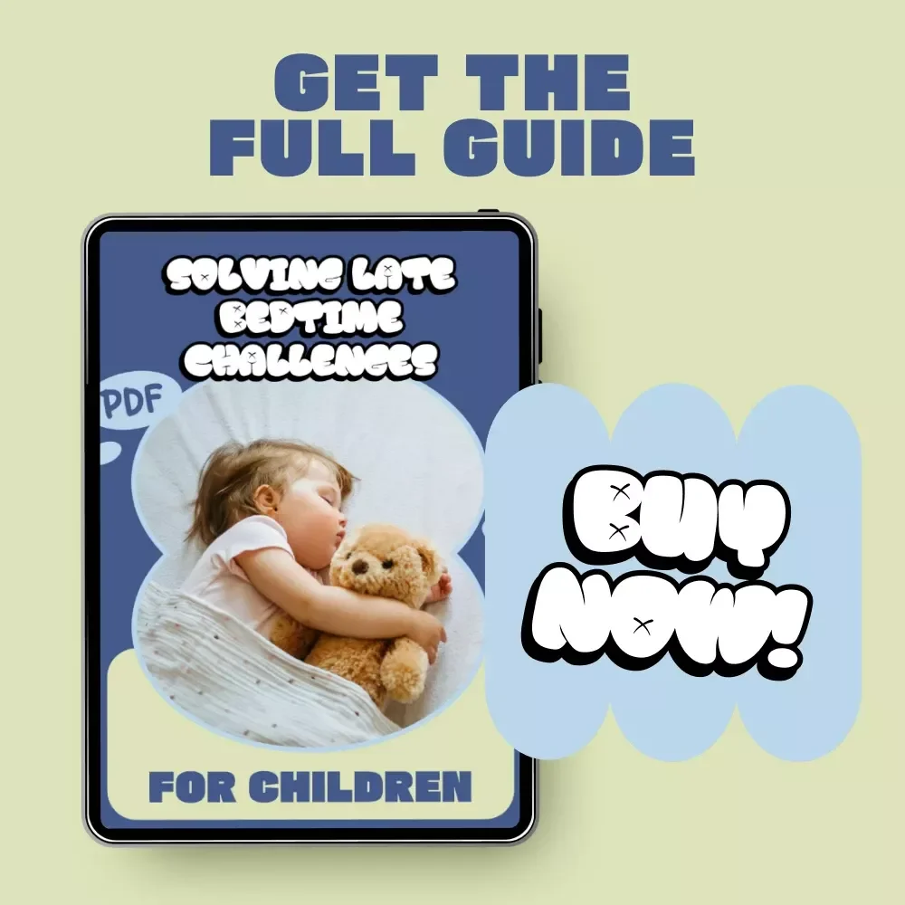 Solving Late Bedtime Challenges for Children | Practical Sleep Guide Ebook for Parents Asking Why Does My Child Fall Asleep Late