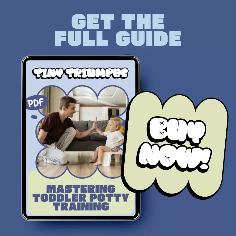 Tiny Triumphs: Mastering Toddler Potty Training - A Step-by-Step Guide to Successfully Potty Train Your Toddler