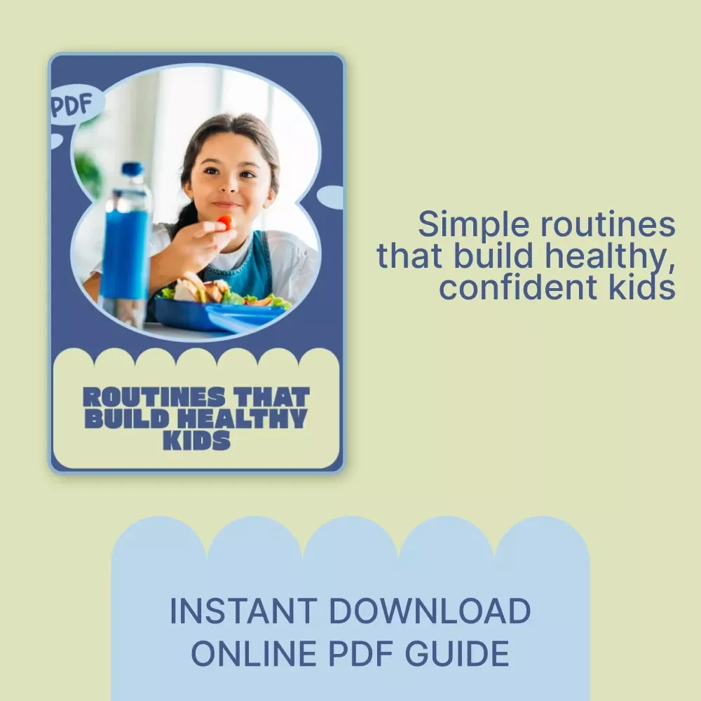 Routines That Build Healthy Kids – A Practical Parenting Guide on how to teach kids healthy habits Through Simple Daily Routines