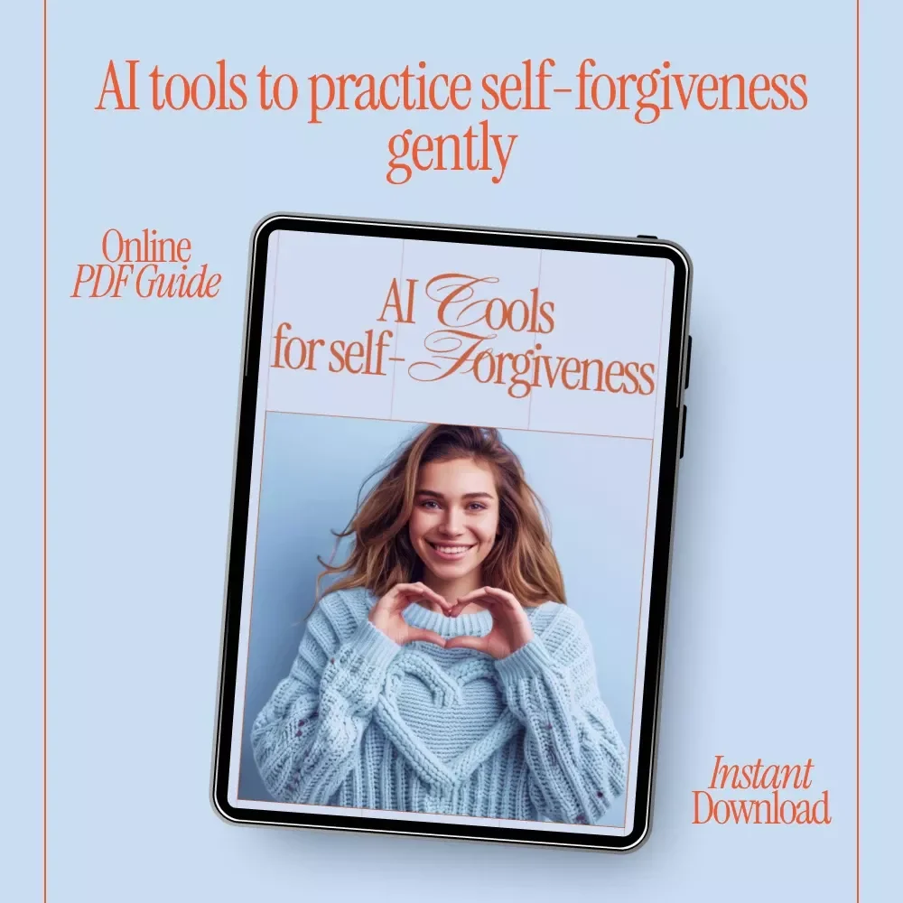 AI Tools for Self-Forgiveness Guide – AI to Help You Forgive Yourself for Past Mistakes | Digital Healing & Reflection Workbook