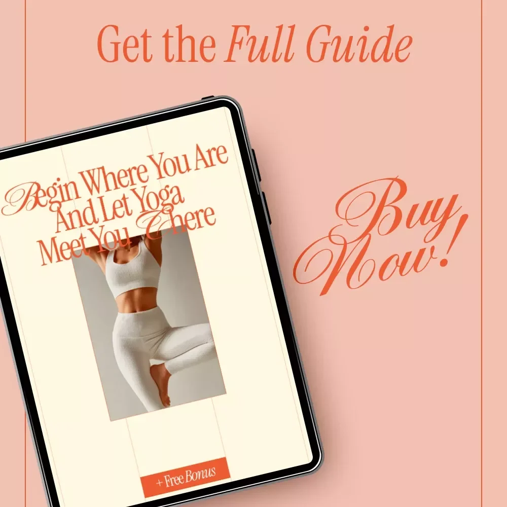 Begin Where You Are and Let Yoga Meet You There – Beginner Yoga at Home Guide, Digital Download eBook for Sustainable Home Yoga Practice