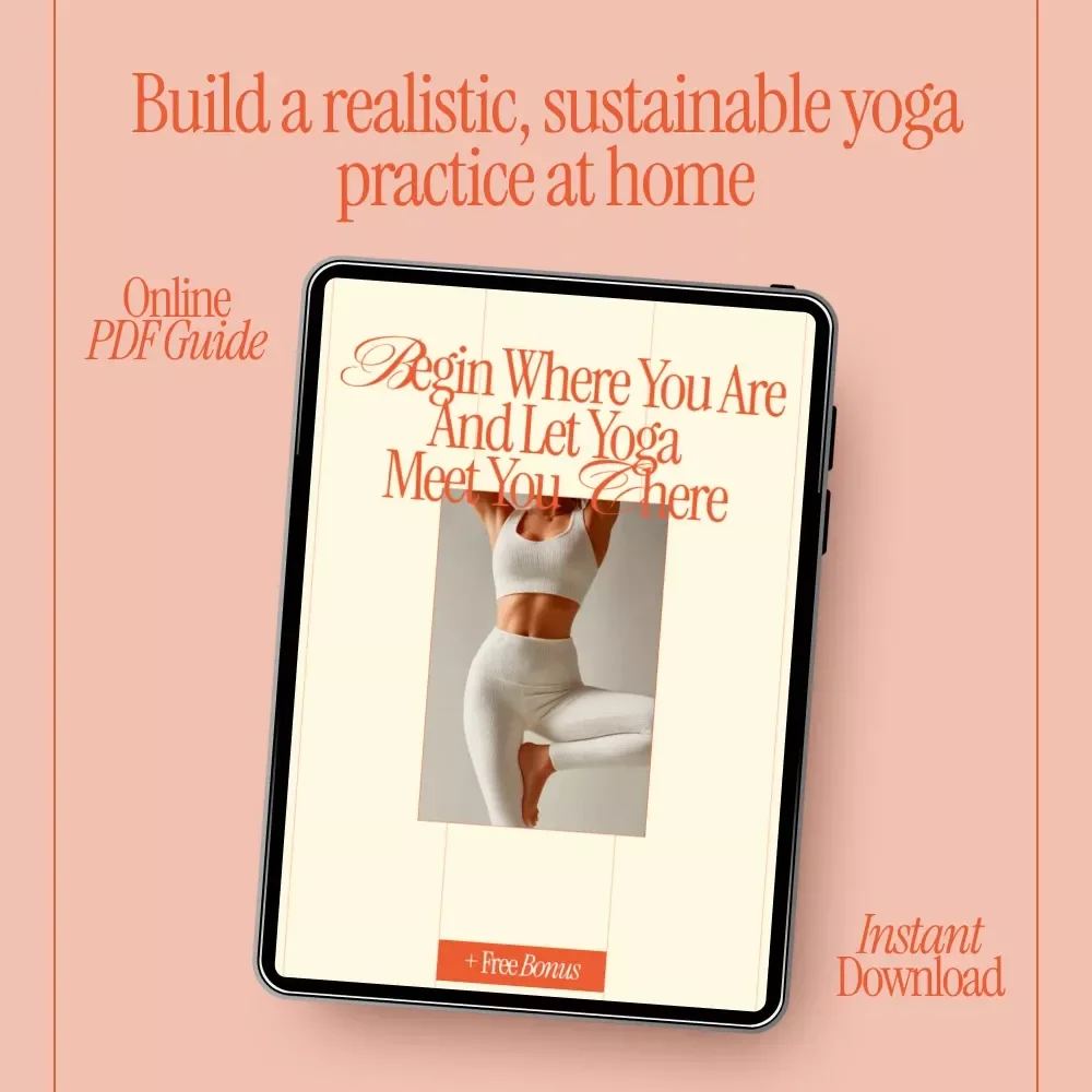 Begin Where You Are and Let Yoga Meet You There – Beginner Yoga at Home Guide, Digital Download eBook for Sustainable Home Yoga Practice
