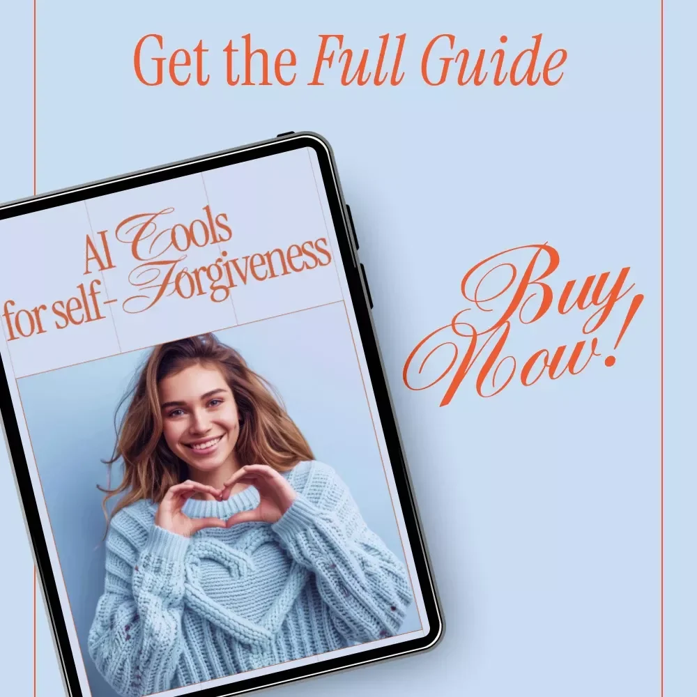 AI Tools for Self-Forgiveness Guide – AI to Help You Forgive Yourself for Past Mistakes | Digital Healing & Reflection Workbook
