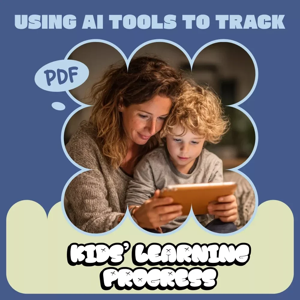 Using AI Tools to Track Kids’ Learning Progress | Printable Checklist for Parents & Educators