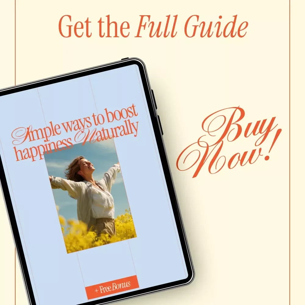 Simple Ways to Boost Happiness Naturally – Digital Guide to Mental Wellness, Mindfulness, Daily Habits & Personal Happiness Plan