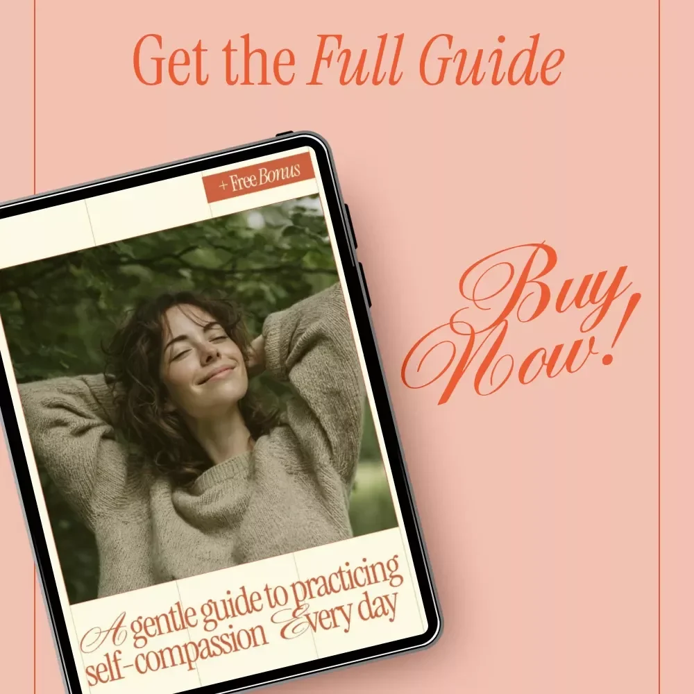 A Gentle Guide to Practicing Self-Compassion Every Day – An eBook with Practical Ways to Practice Self-Compassion, Daily Rituals, Boundaries, and Kind Self-Talk