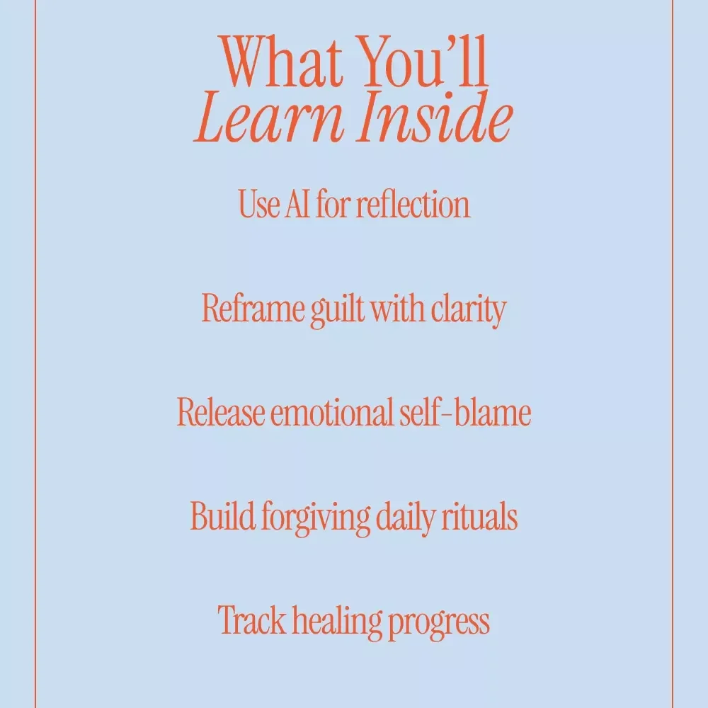 AI Tools for Self-Forgiveness Guide – AI to Help You Forgive Yourself for Past Mistakes | Digital Healing & Reflection Workbook