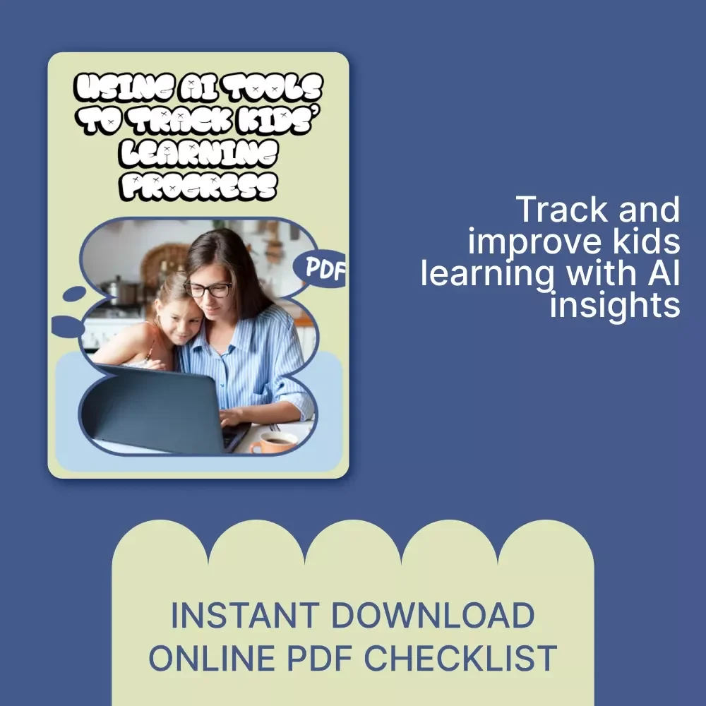 Using AI Tools to Track Kids’ Learning Progress | Printable Checklist for Parents & Educators