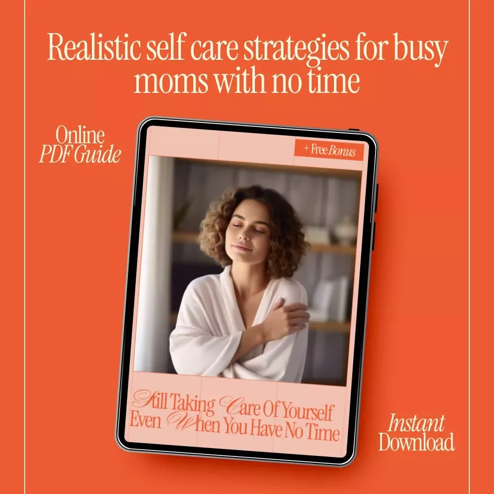 Still Taking Care of Yourself Even When You Have No Time | Practical Self Care for Moms with No Time | Digital eBook Guide
