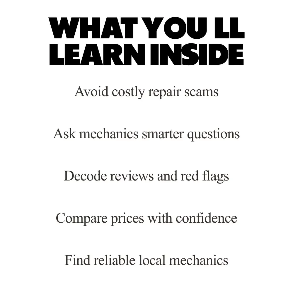 Find the Right Mechanic Without the Guesswork – A Practical Guide on How to Find a Good Mechanic, Avoid Costly Repairs, Ask the Right Questions & Choose with Confidence