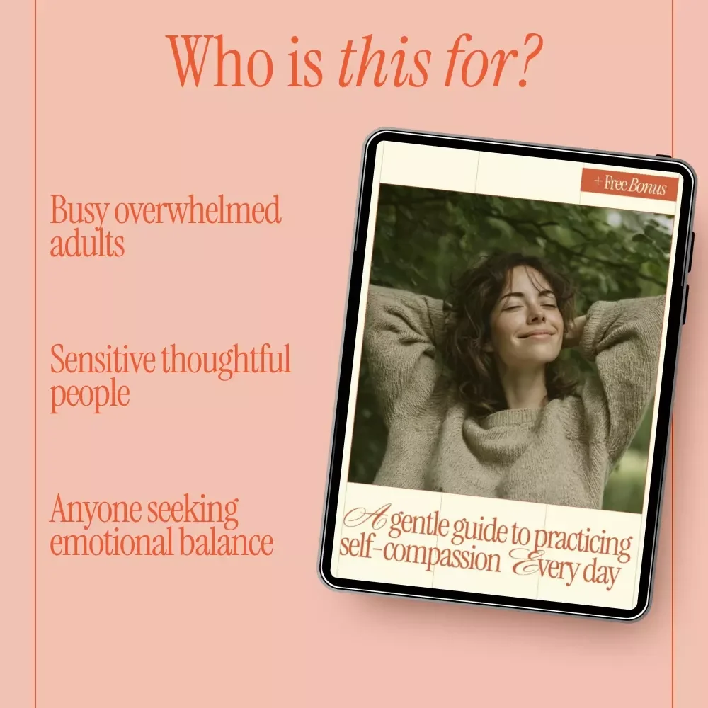 A Gentle Guide to Practicing Self-Compassion Every Day – An eBook with Practical Ways to Practice Self-Compassion, Daily Rituals, Boundaries, and Kind Self-Talk