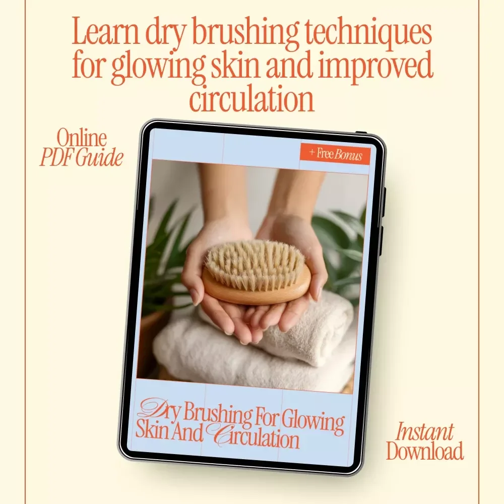 Dry Brushing for Glowing Skin and Circulation – Complete Digital Guide to Dry Brushing Benefits for Skin and Circulation, Daily Rituals & Healthy Glow