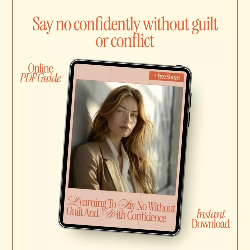 Learning to Say No Without Guilt and With Confidence – Practical Guide on how to say no without feeling guilty, Boundaries, Self-Respect, Clear Communication