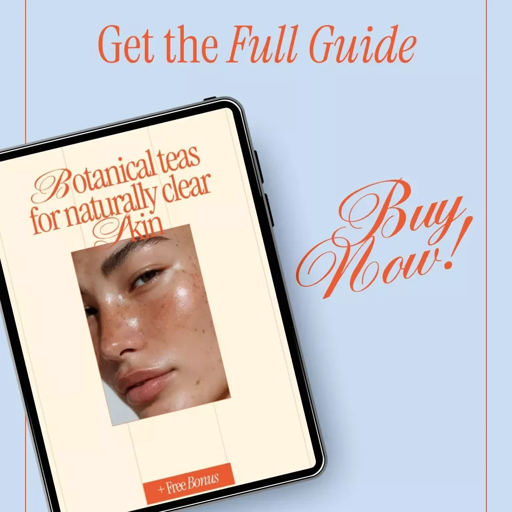 Botanical Teas for Naturally Clear Skin – A Complete Guide to Herbal Teas for Skin Clarity, Brewing Rituals & Radiant Skin Habits