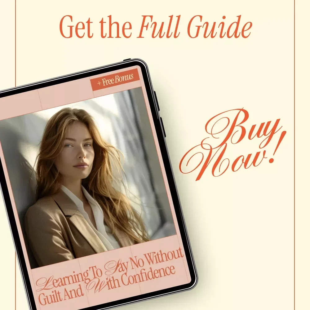 Learning to Say No Without Guilt and With Confidence – Practical Guide on how to say no without feeling guilty, Boundaries, Self-Respect, Clear Communication