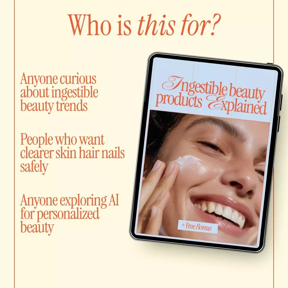 Ingestible Beauty Products Explained | Complete Guide to Choosing Safe & Effective Ingestible Beauty Products for Skin, Hair & Nails