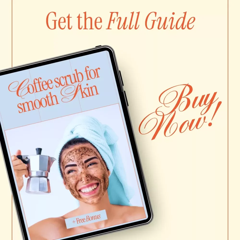 Coffee Scrub for Smooth Skin – Easy DIY Guide on how to do a coffee scrub for Glowing, Exfoliated Skin | Natural Skincare Digital Download