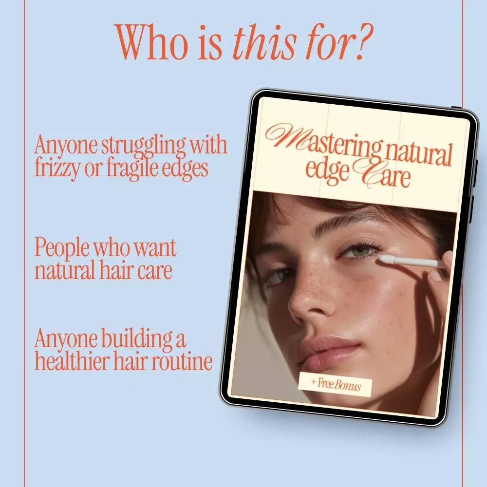 Mastering Natural Edge Care – Digital Guide for Frizz Control at the Roots, Natural Oils, Daily Edge Care Routine & Long-Term Edge Health