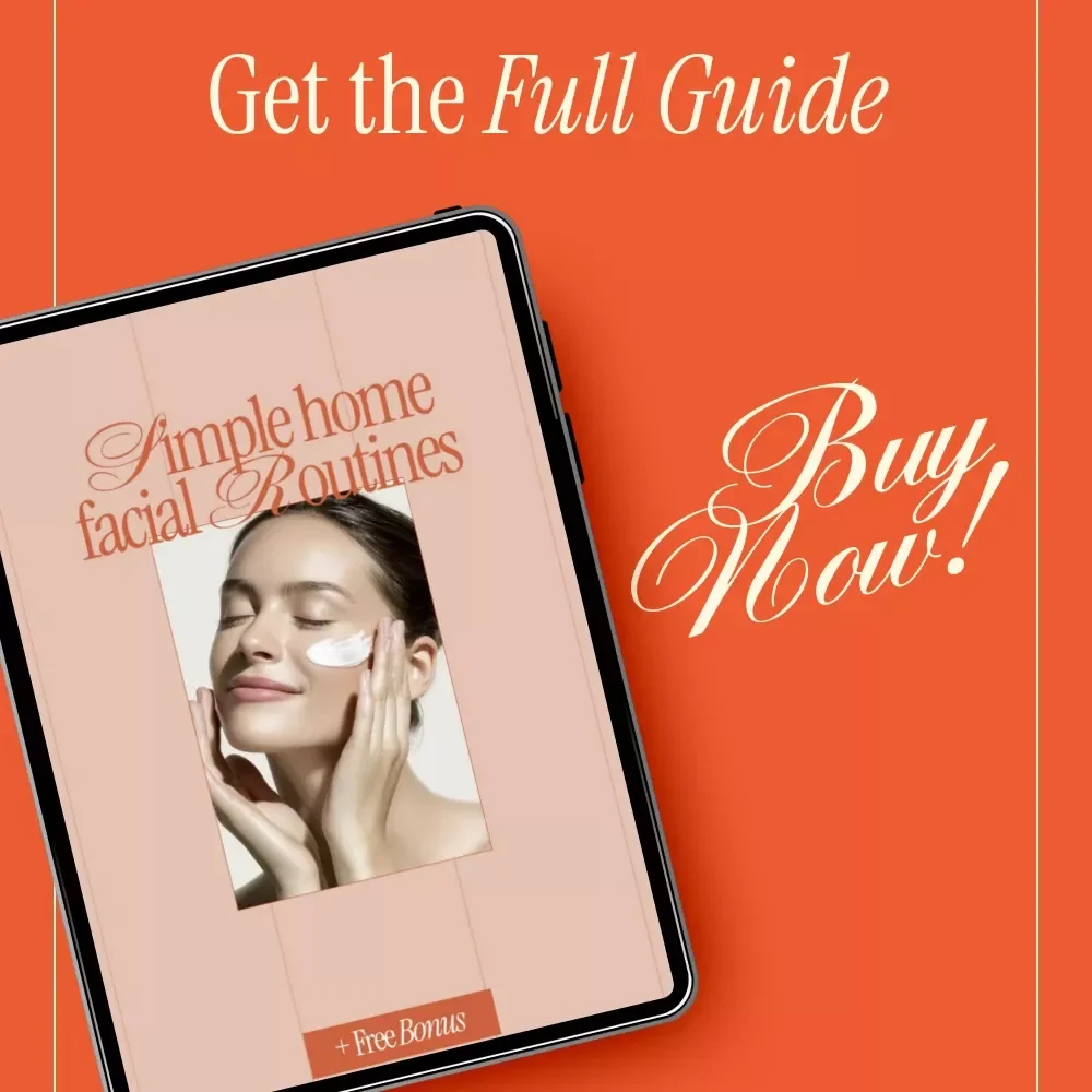 Simple Home Facial Routines – A Practical Guide to Easy, Effective home facial routines for Glowing Skin