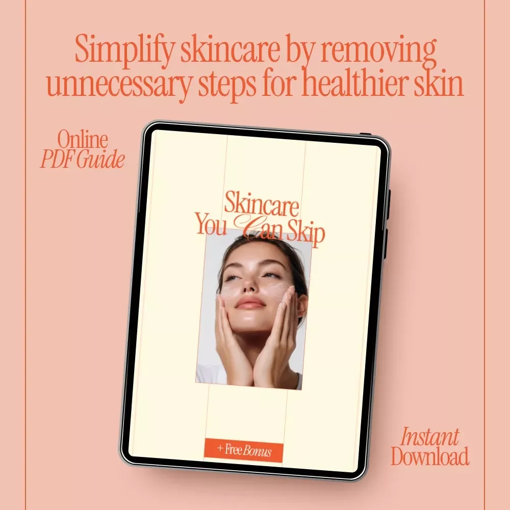 Skincare You Can Skip – Minimalist Skincare eBook | Learn What Skincare Steps to Skip for Healthier Skin