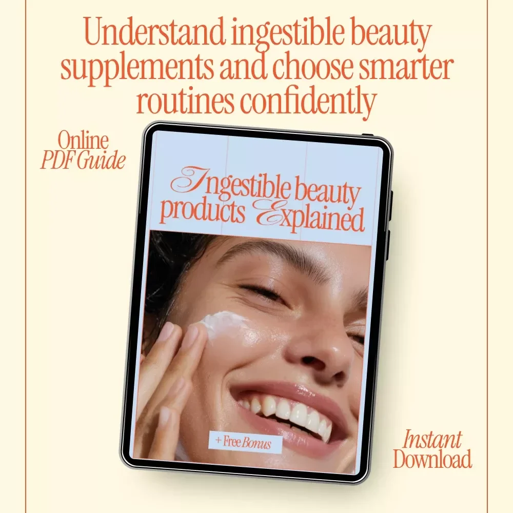 Ingestible Beauty Products Explained | Complete Guide to Choosing Safe & Effective Ingestible Beauty Products for Skin, Hair & Nails