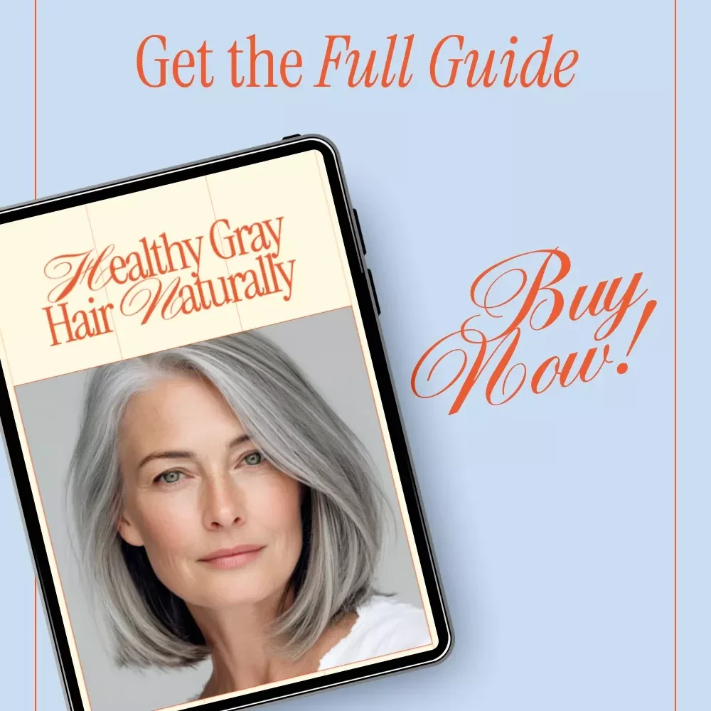 Healthy Gray Hair Naturally – How to Care for Gray Hair Naturally eBook Guide for Soft, Bright, Confident Silver Hair