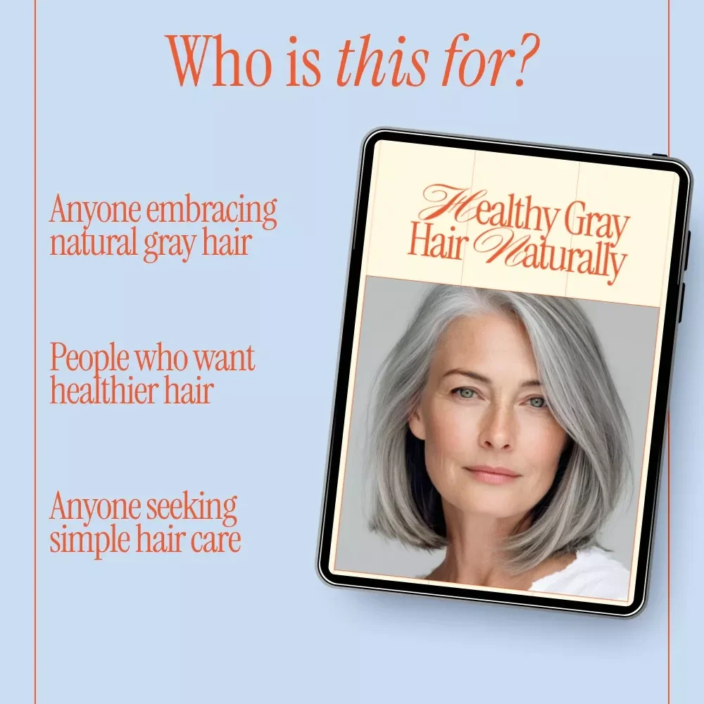 Healthy Gray Hair Naturally – How to Care for Gray Hair Naturally eBook Guide for Soft, Bright, Confident Silver Hair