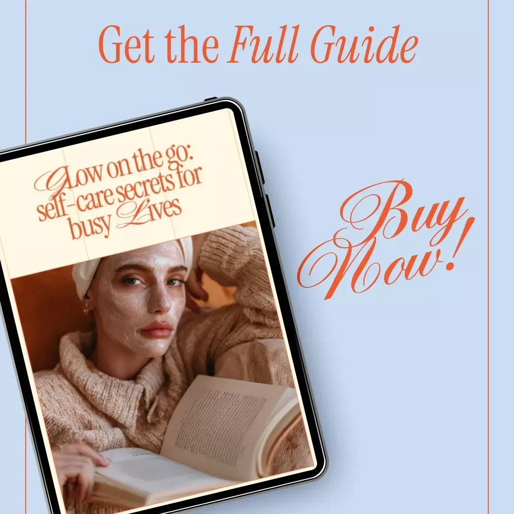 Glow on the Go: Self-Care Secrets for Busy Lives | Practical Self-Care Tips for Busy People | Digital eBook for Modern Routines