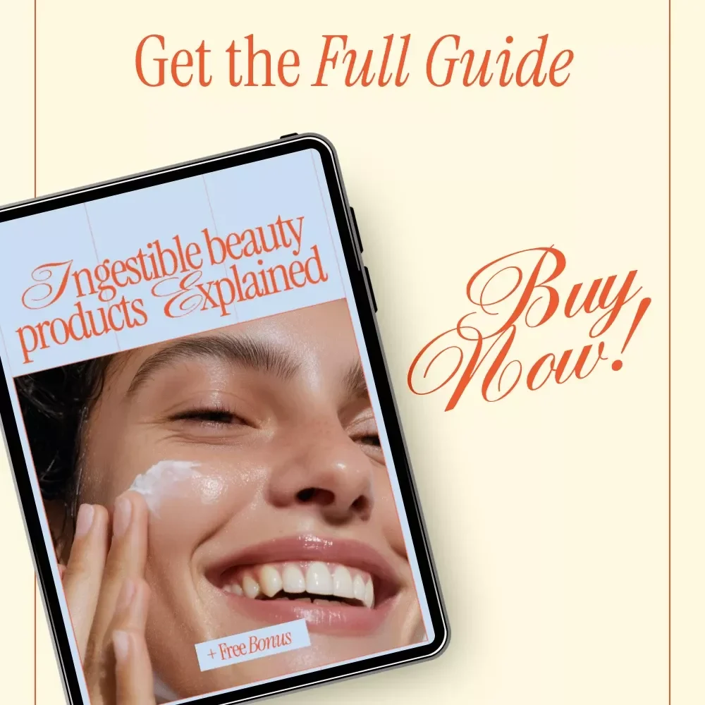 Ingestible Beauty Products Explained | Complete Guide to Choosing Safe & Effective Ingestible Beauty Products for Skin, Hair & Nails