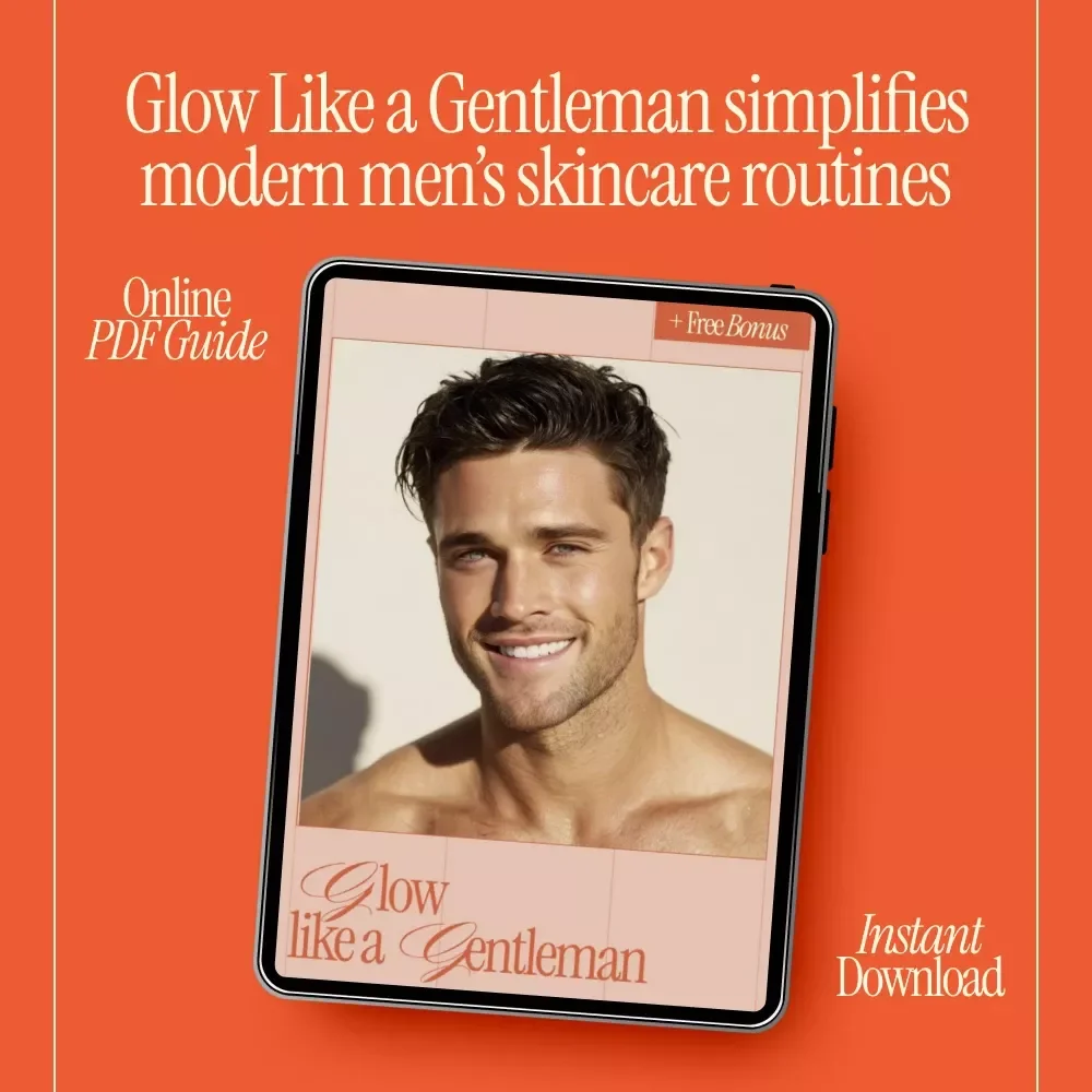 Glow Like a Gentleman – Men Skincare Routines eBook | Simple Daily Grooming Guide for Clear, Healthy Skin