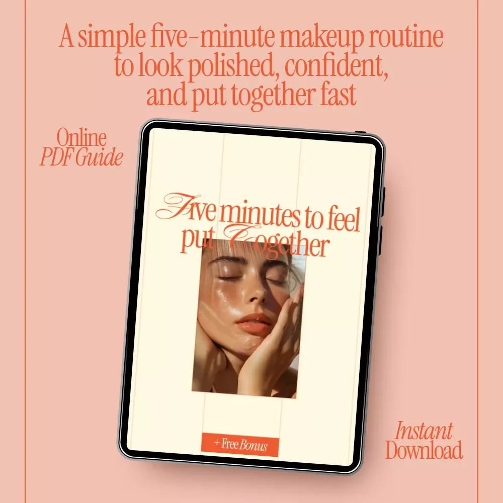 Five Minutes to Feel Put Together – Everyday Makeup Routine 5 Minutes eBook for Busy Women, Simple 5-Minute Face, Polished Look Guide