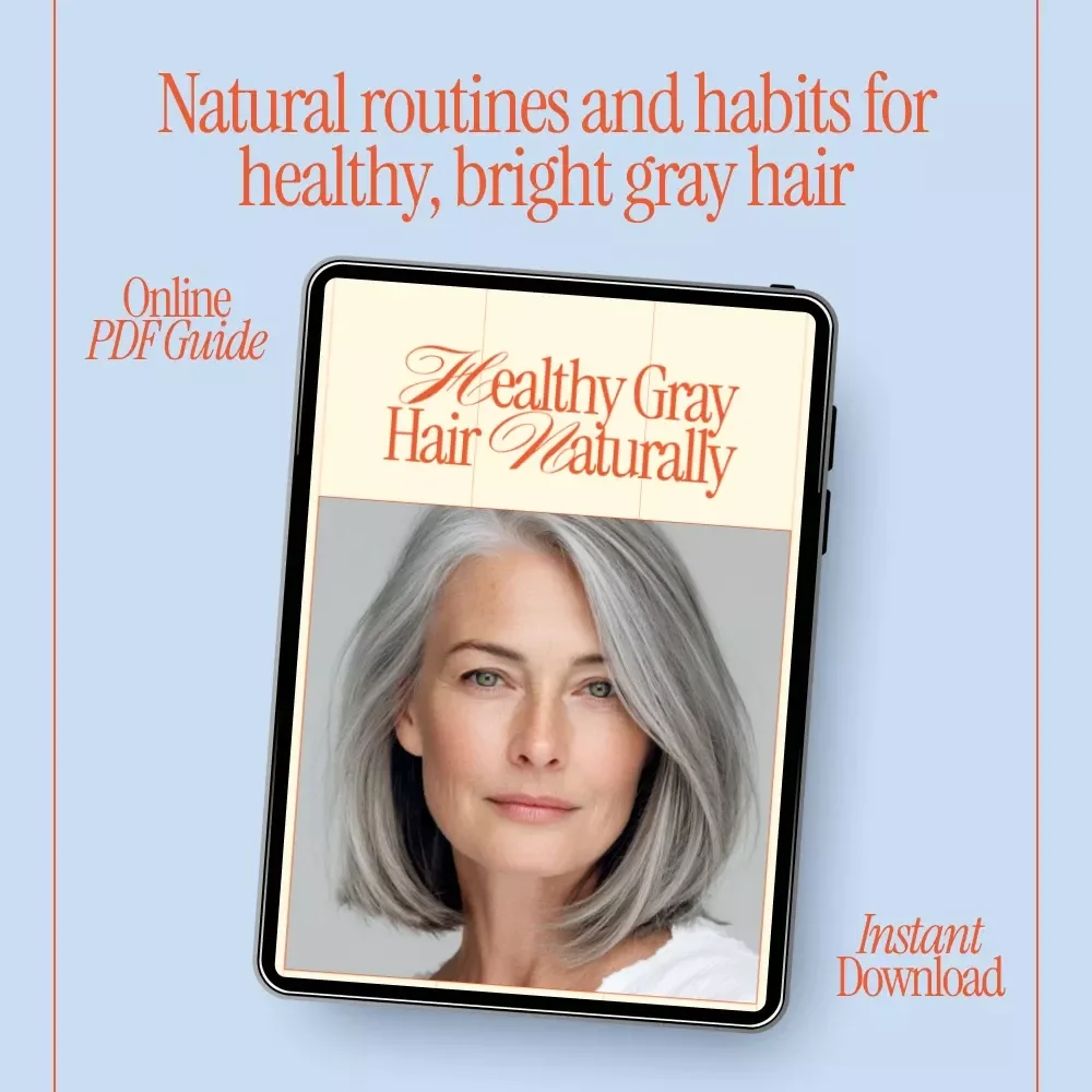 Healthy Gray Hair Naturally – How to Care for Gray Hair Naturally eBook Guide for Soft, Bright, Confident Silver Hair