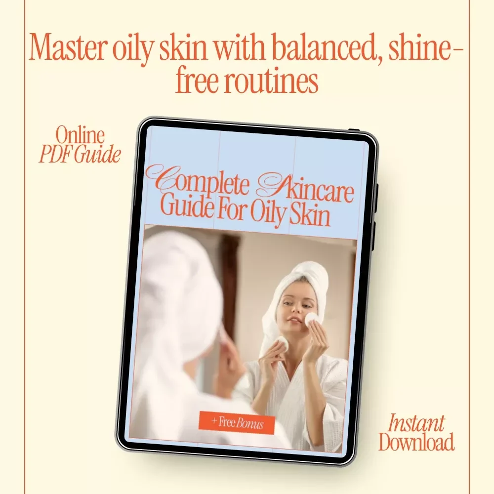 Complete Skincare Guide for Oily Skin – Digital eBook for a Clear, Balanced Skincare Routine for Oily Skin | Step-by-Step Care, Treatments & Lifestyle Tips