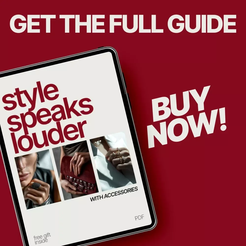 Style Speaks Louder with Accessories: A Comprehensive Guide to Styling and Transforming Your Wardrobe