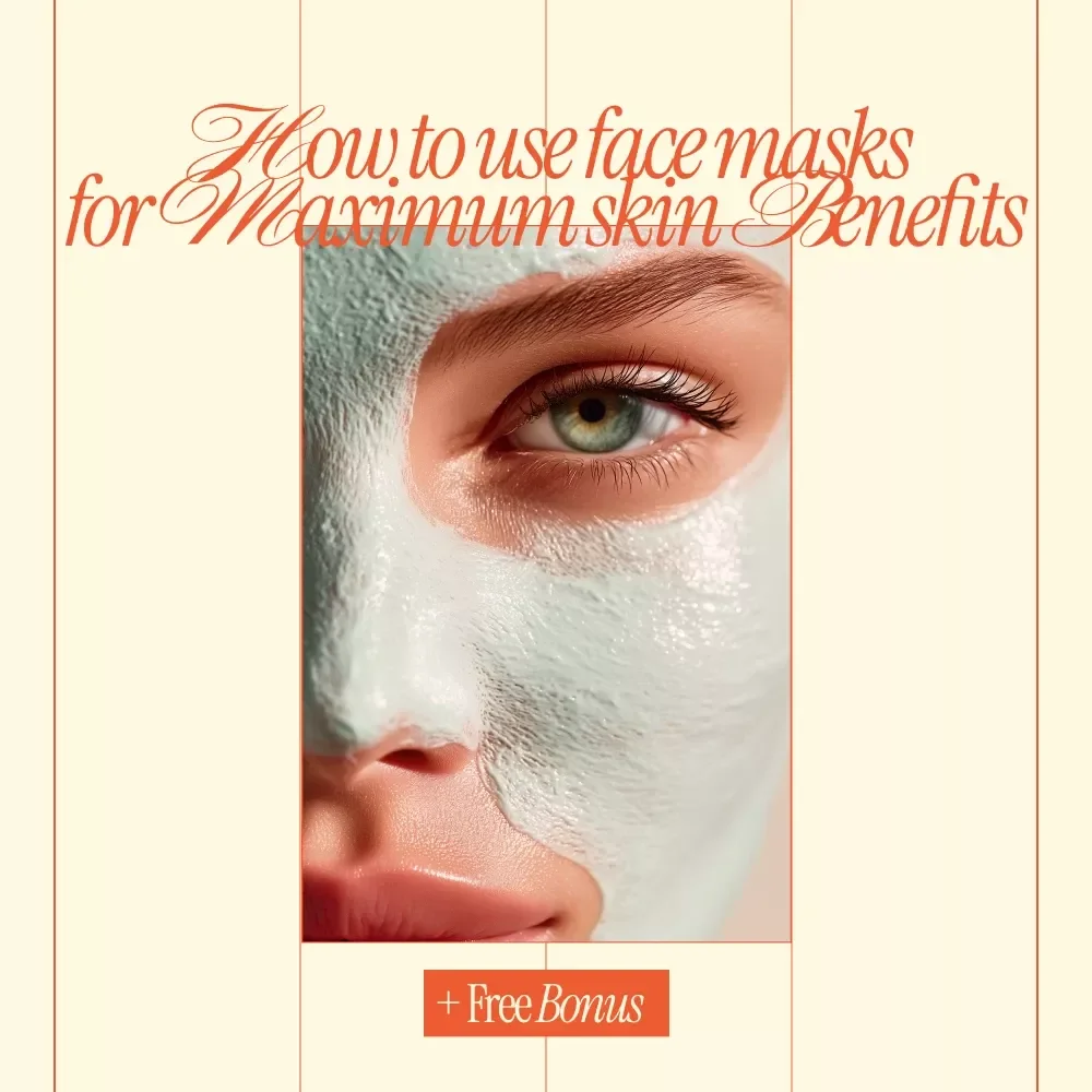 How to Use Face Masks for Maximum Skin Benefits – Easy Skincare Guide | Learn How to Use Face Masks Effectively for Glowing Skin