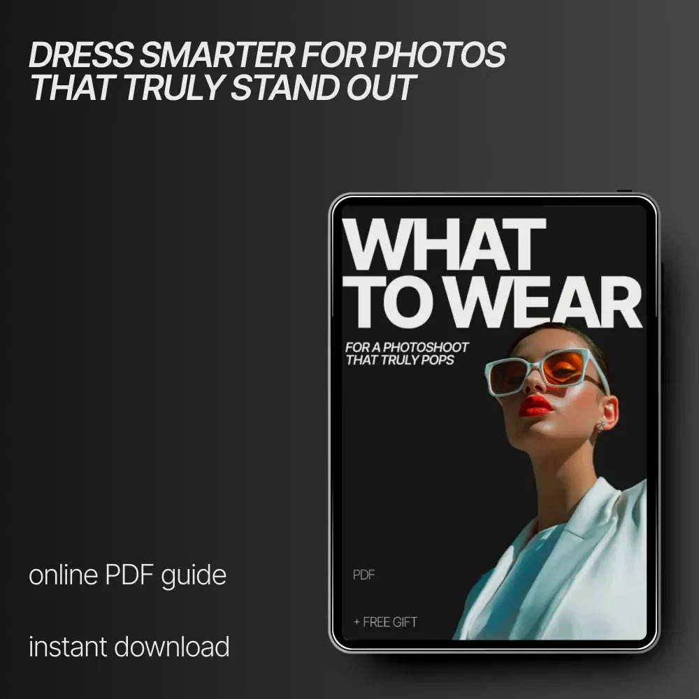 What to Wear for a Photoshoot That Truly Pops – Style Guide Ebook for Confident, Camera-Ready Looks