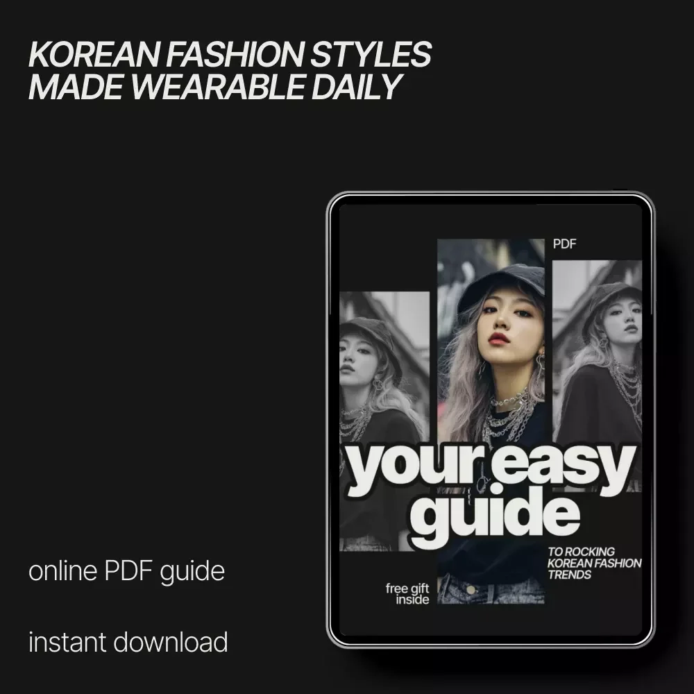 Your Easy Guide to Rocking Korean Fashion Trends – How to Wear Korean Fashion Trends in Real Life, Digital Style Guide & Checklist