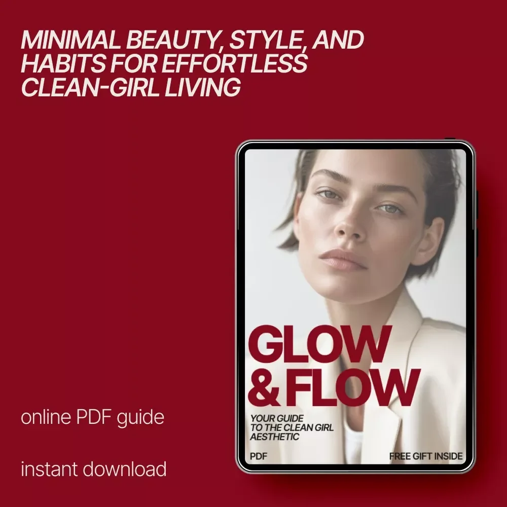 Glow & Flow: Your Guide to the Clean Girl Aesthetic | How to Achieve the Clean Girl Aesthetic with Simple Skincare, Style & Lifestyle Habits