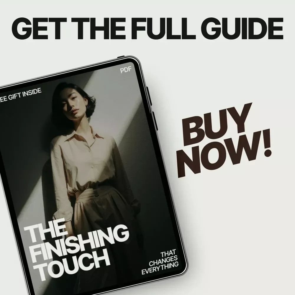 The Finishing Touch That Changes Everything | Ebook Guide on how to style accessories to complete a look | Modern Personal Style & Outfit Finishing Secrets