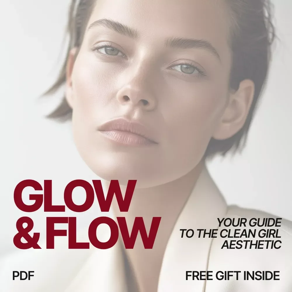 Glow & Flow: Your Guide to the Clean Girl Aesthetic | How to Achieve the Clean Girl Aesthetic with Simple Skincare, Style & Lifestyle Habits