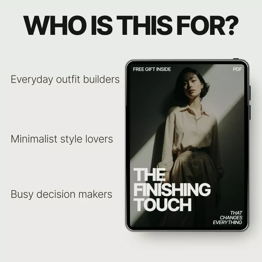 The Finishing Touch That Changes Everything | Ebook Guide on how to style accessories to complete a look | Modern Personal Style & Outfit Finishing Secrets
