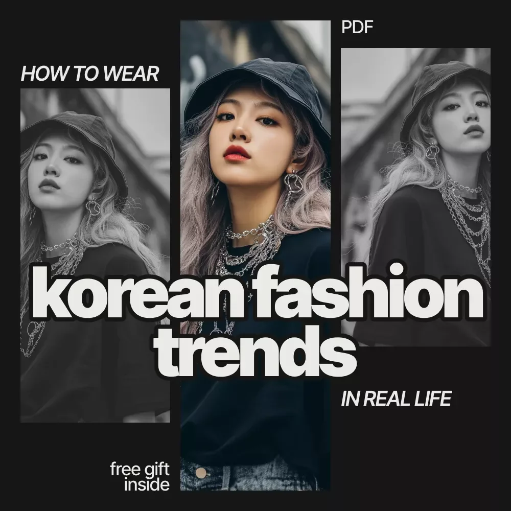 Your Easy Guide to Rocking Korean Fashion Trends – How to Wear Korean Fashion Trends in Real Life, Digital Style Guide & Checklist