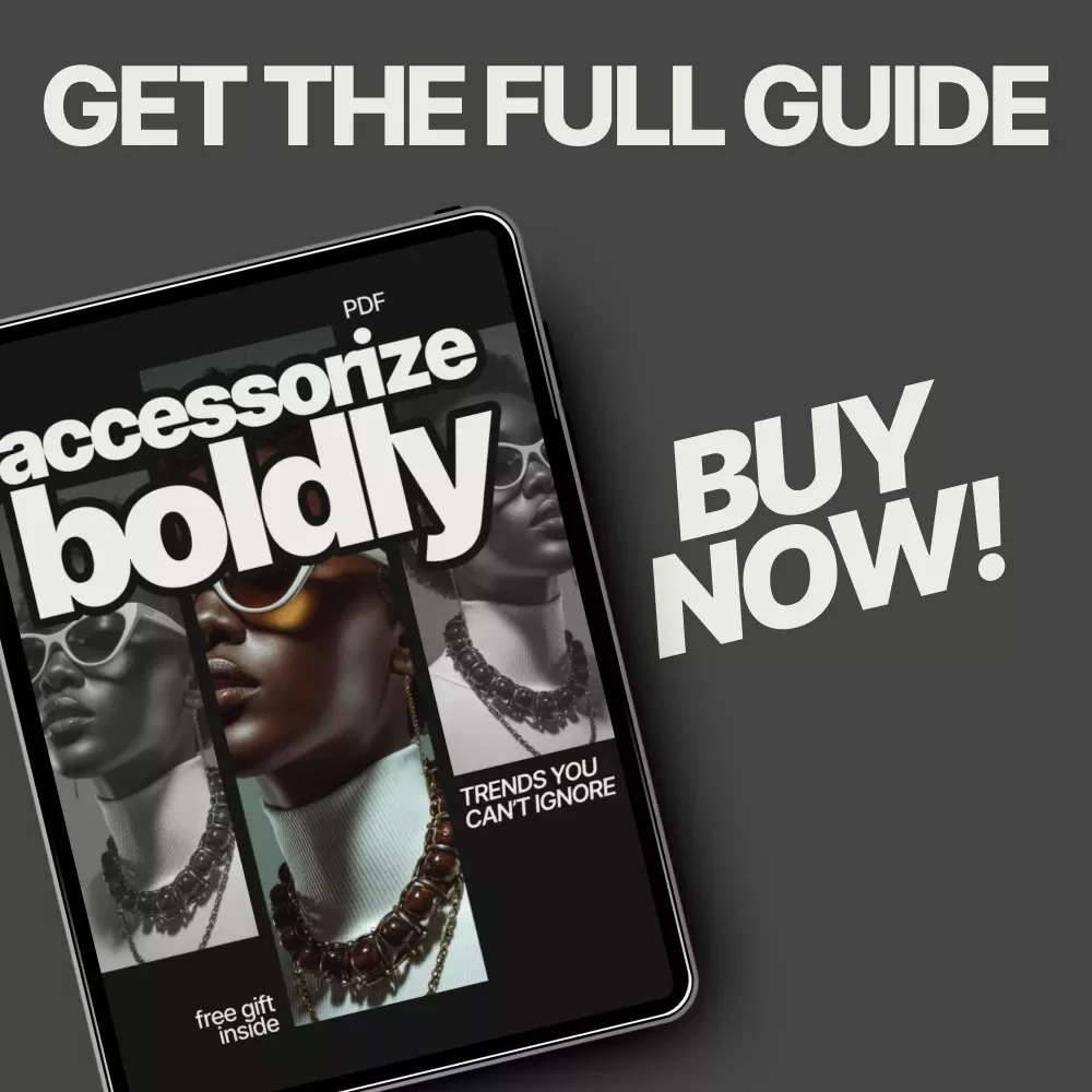Accessorize Boldly: Trends You Can’t Ignore - The Ultimate Guide to Styling Accessories with Confidence